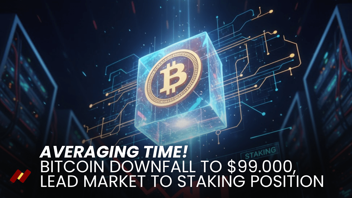 Averaging Time! Bitcoin Downfall to $99.000, Lead Market to Staking Position