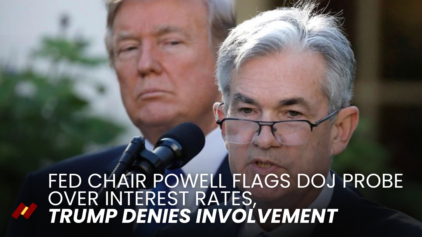 Fed Chair Powell Flags DOJ Probe Over Interest Rates, Trump Denies Involvement