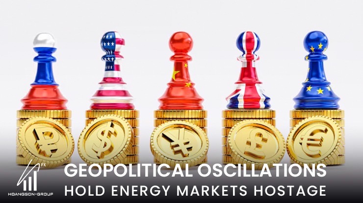 Geopolitical Oscillations Hold Energy Markets Hostage