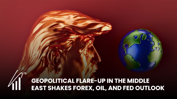 Geopolitical Flare-Up in the Middle East Shakes Forex, Oil, and Fed Outlook